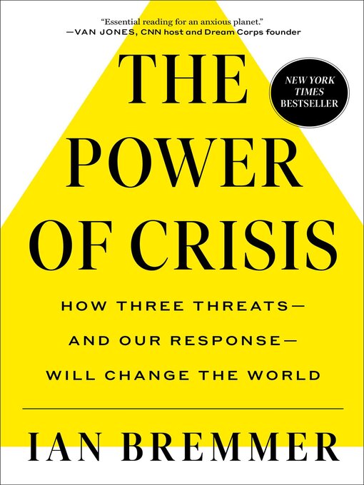 Title details for The Power of Crisis: How Three Threats – and Our Response – Will Change the World by Ian Bremmer - Available